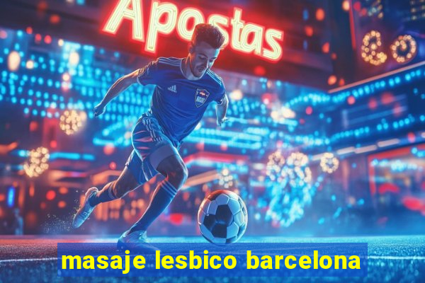 masaje lesbico barcelona